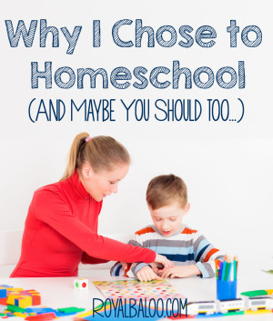 Why We Decided to Homeschool (And Maybe You Should too) → Royal Baloo