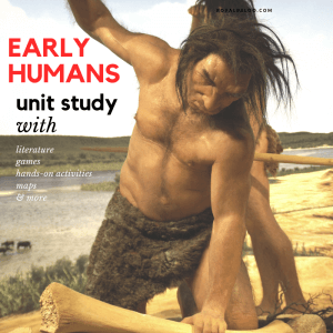 Early Humans Unit Study for Secular History