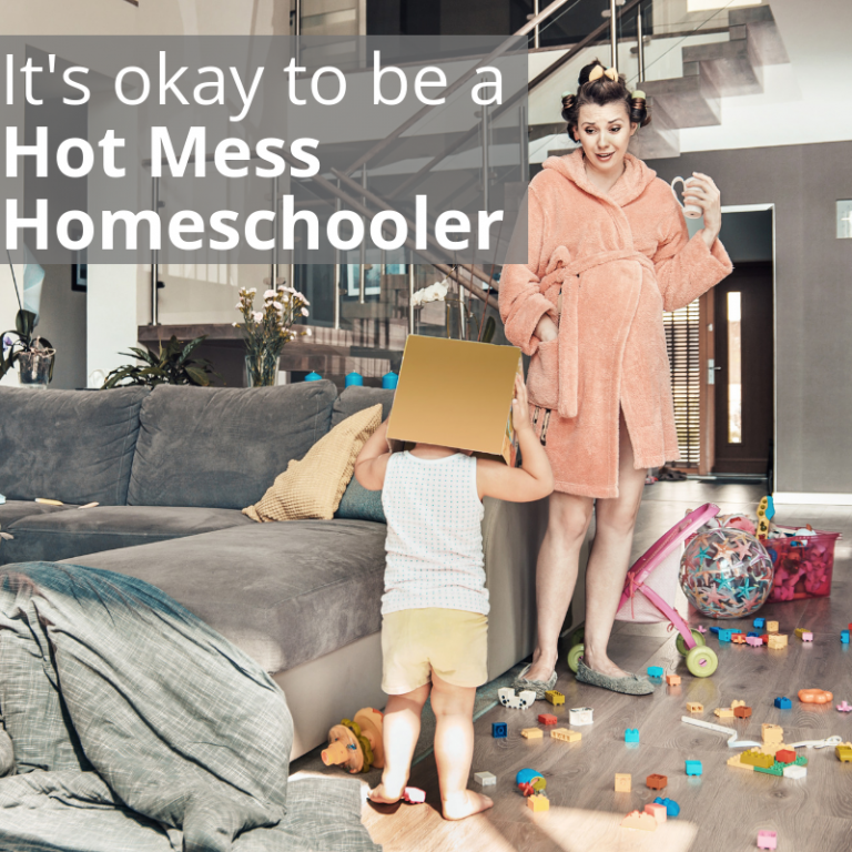 It’s okay to be a Hot Mess Homeschooler